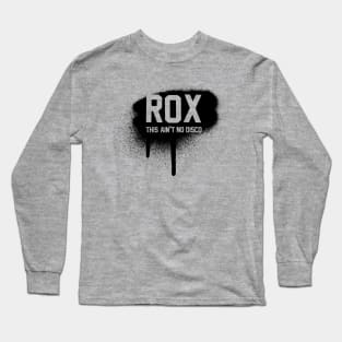 Rox • This ain’t no disco Spray Long Sleeve T-Shirt